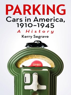 cover image of Parking Cars in America, 1910-1945